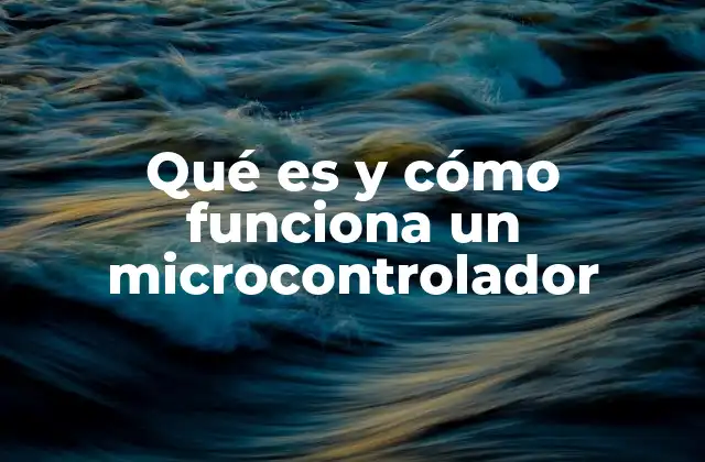 El papel del microcontrolador en la electrónica moderna