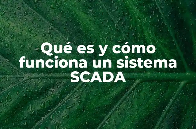 Qué es y Cómo Funciona un Sistema Scada