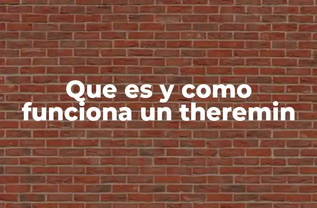 El theremin y la evolución de la música electrónica