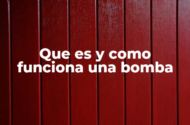 Que es y como Funciona una Bomba