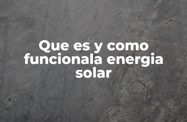 Los componentes clave del sistema solar fotovoltaico