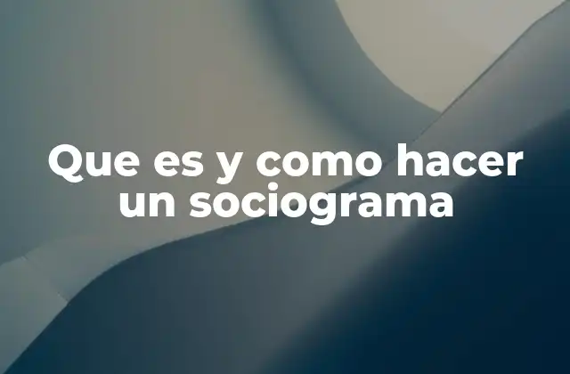 Que es y como Hacer un Sociograma