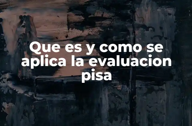 Que es y como Se Aplica la Evaluacion Pisa 2 El impacto de las evaluaciones internacionales en la política educativa
