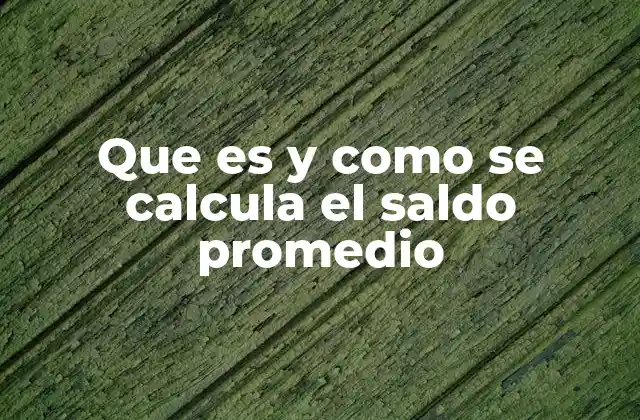 Que es y como Se Calcula el Saldo Promedio 2 ¿Cómo afecta el saldo promedio en las finanzas personales?
