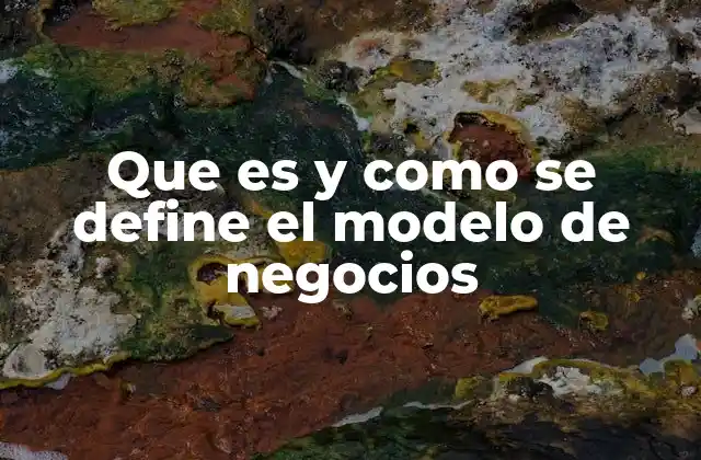 Que es y como Se Define el Modelo de Negocios 2 La importancia del modelo de negocios en la toma de decisiones