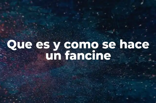 Que es y como Se Hace un Fancine