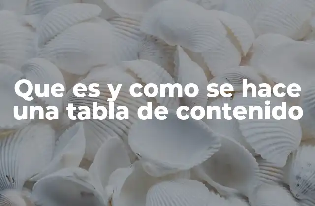 Que es y como Se Hace una Tabla de Contenido