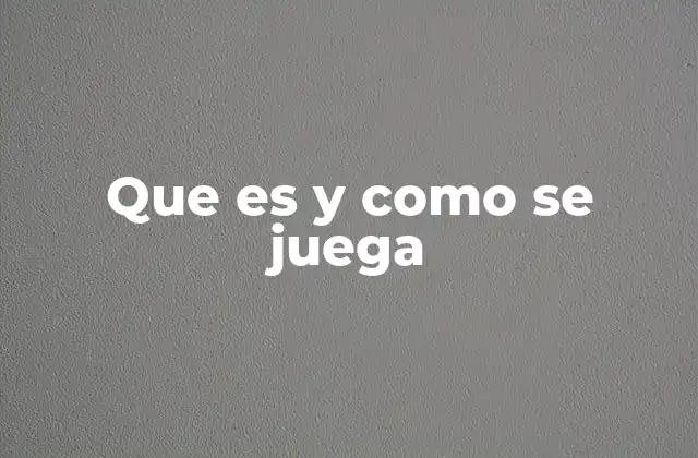 Que es y como Se Juega