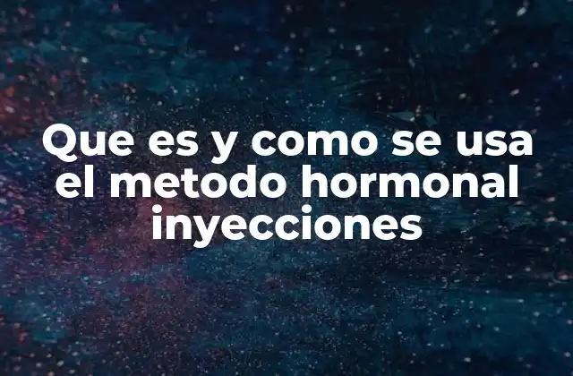 Que es y como Se Usa el Metodo Hormonal Inyecciones