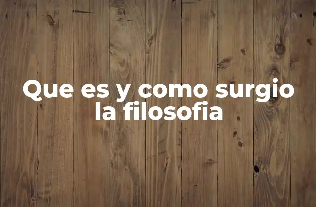 Que es y como Surgio la Filosofia