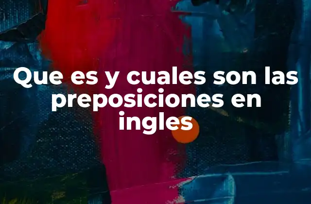 La importancia de las preposiciones en la gramática inglesa