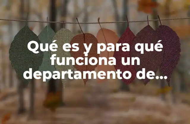 Qué es y para Qué Funciona un Departamento de Personal