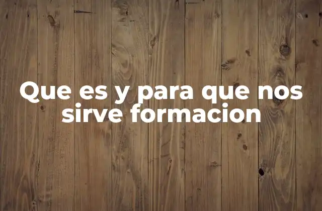 Que es y para que Nos Sirve Formacion