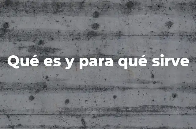 Qué es y para Qué Sirve