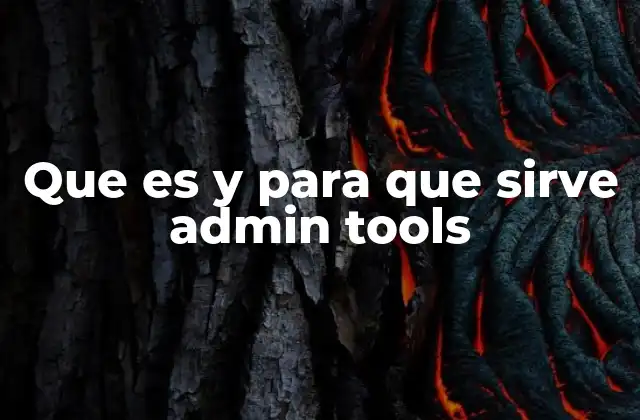 Que es y para que Sirve Admin Tools