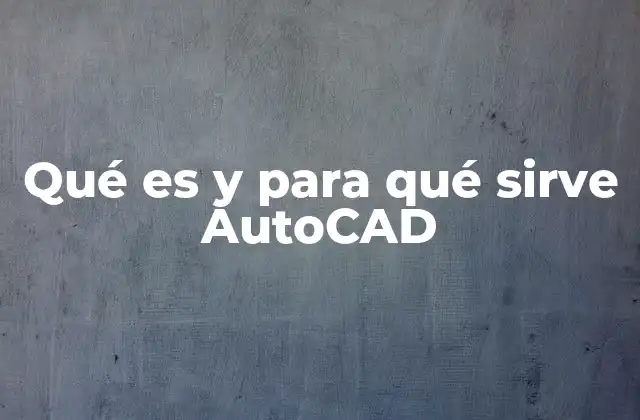 Ventajas del uso de AutoCAD en el diseño técnico