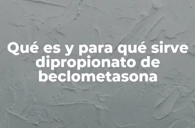 Cómo el dipropionato de beclometasona mejora la calidad de vida en pacientes con asma