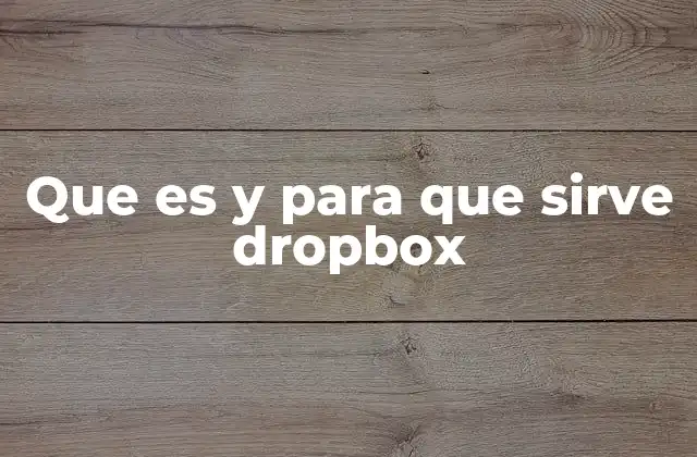 Que es y para que Sirve Dropbox