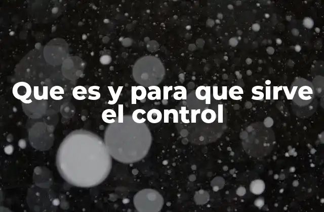 Que es y para que Sirve el Control