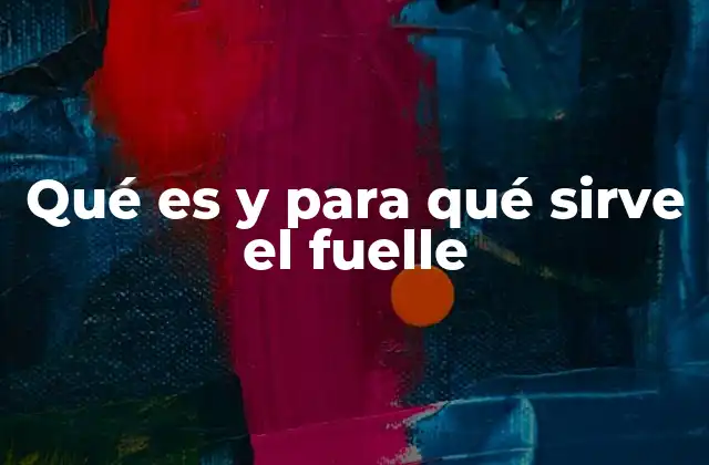 Qué es y para Qué Sirve el Fuelle 2 El fuelle como herramienta esencial en la metalurgia y en la música