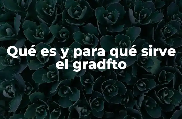 Qué es y para Qué Sirve el Gradfto 2 El uso de términos como gradfto en el diseño digital