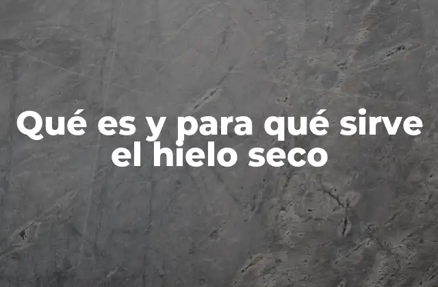 Qué es y para Qué Sirve el Hielo Seco 2 Aplicaciones del hielo seco en la vida cotidiana y profesional