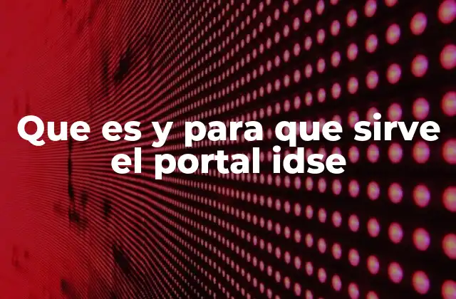 Que es y para que Sirve el Portal Idse