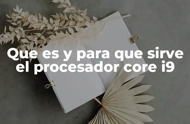 Que es y para que Sirve el Procesador Core I9