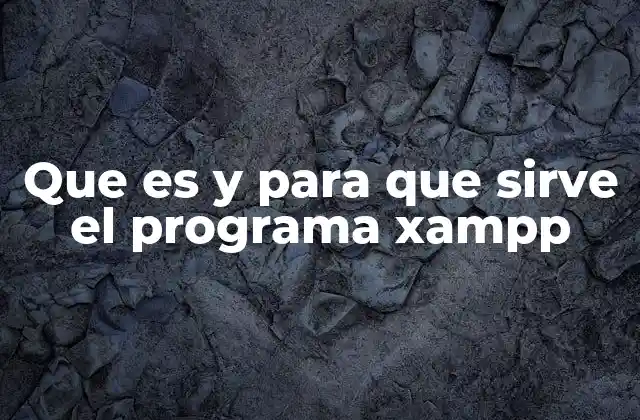Que es y para que Sirve el Programa Xampp