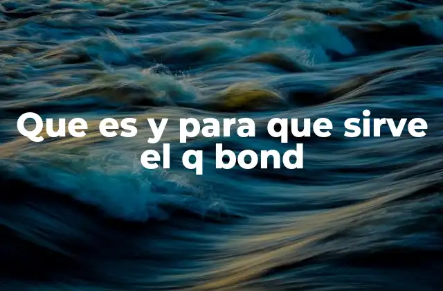 Que es y para que Sirve el Q Bond