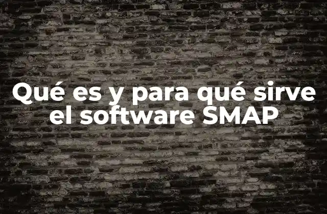 Qué es y para Qué Sirve el Software Smap