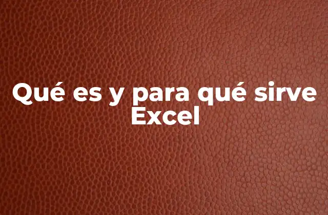 Qué es y para Qué Sirve Excel
