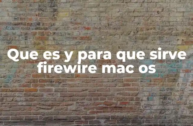 Que es y para que Sirve Firewire Mac Os 2 Cómo FireWire se integra en el sistema operativo macOS