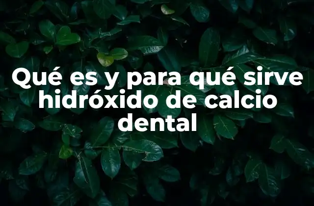 Qué es y para Qué Sirve Hidróxido de Calcio Dental