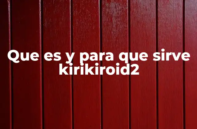 Que es y para que Sirve Kirikiroid2