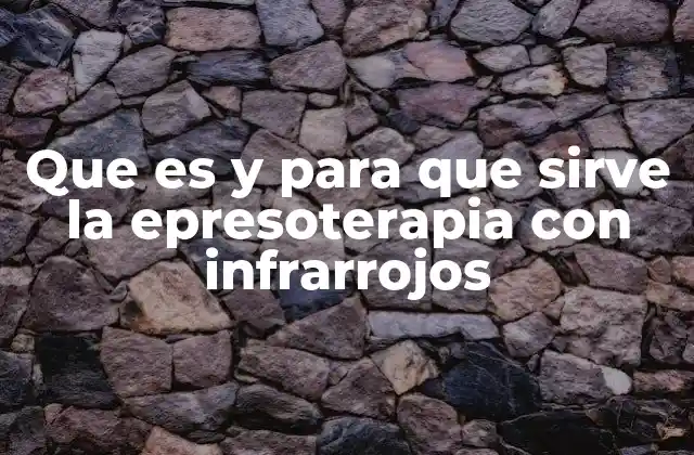 Que es y para que Sirve la Epresoterapia con Infrarrojos
