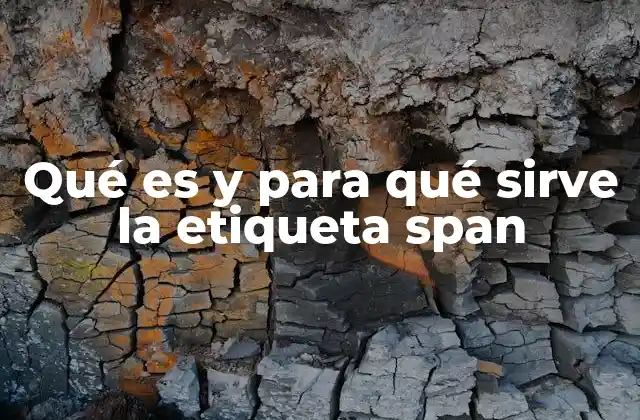 Qué es y para Qué Sirve la Etiqueta Span