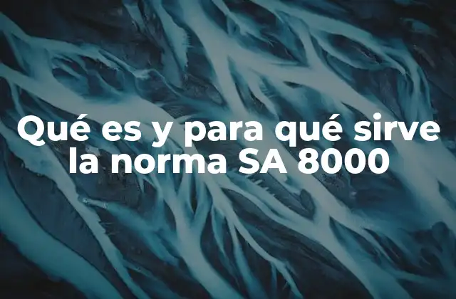 Cómo la SA 8000 promueve un entorno laboral justo