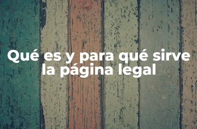Qué es y para Qué Sirve la Página Legal