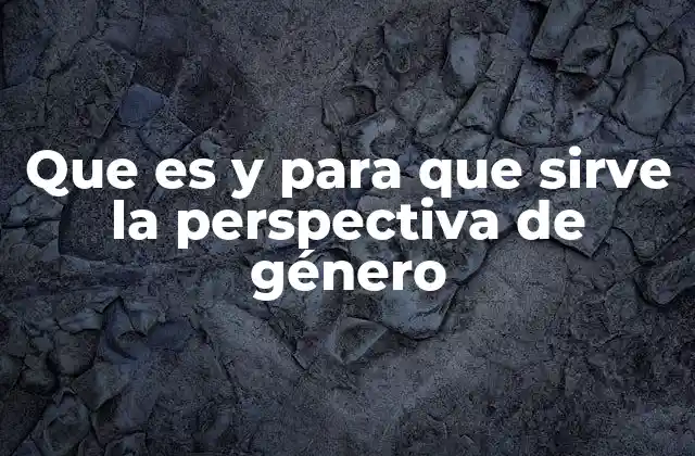 Que es y para que Sirve la Perspectiva de Género 2 El rol de la perspectiva de género en la construcción de sociedades inclusivas