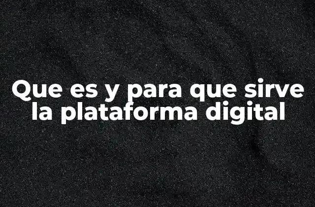 El papel de las plataformas digitales en la transformación empresarial