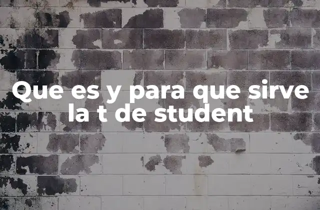 Que es y para que Sirve la T de Student