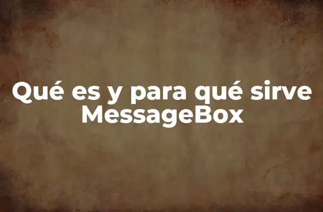 Funcionalidades básicas de MessageBox en el desarrollo de aplicaciones