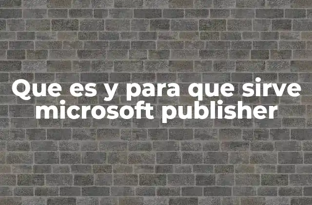 Que es y para que Sirve Microsoft Publisher