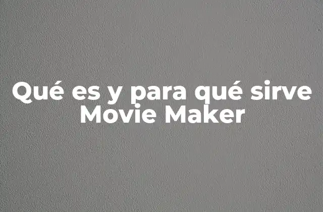 Cómo Movie Maker revolucionó la edición de video para usuarios casuales