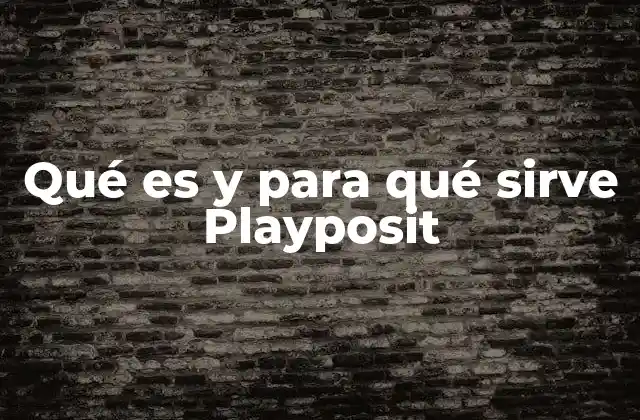 Qué es y para Qué Sirve Playposit 2 Cómo Playposit mejora el proceso de enseñanza