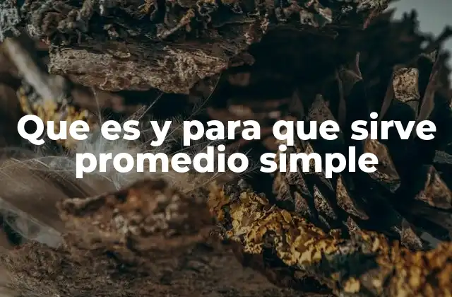 Que es y para que Sirve Promedio Simple