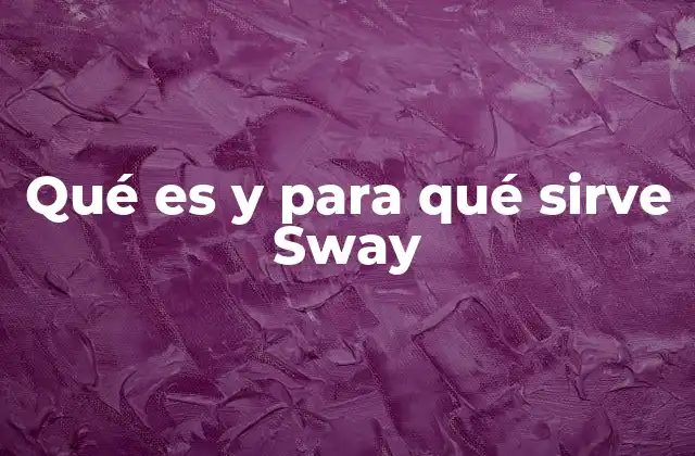 Qué es y para Qué Sirve Sway