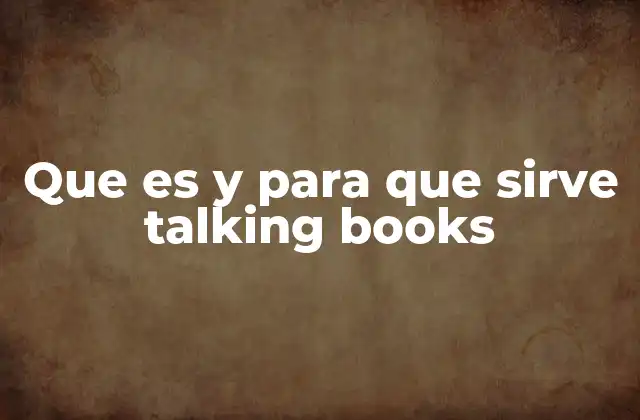 Que es y para que Sirve Talking Books