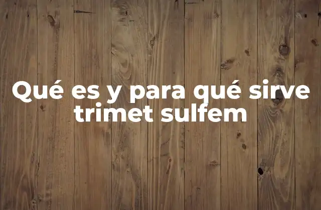 Qué es y para Qué Sirve Trimet Sulfem